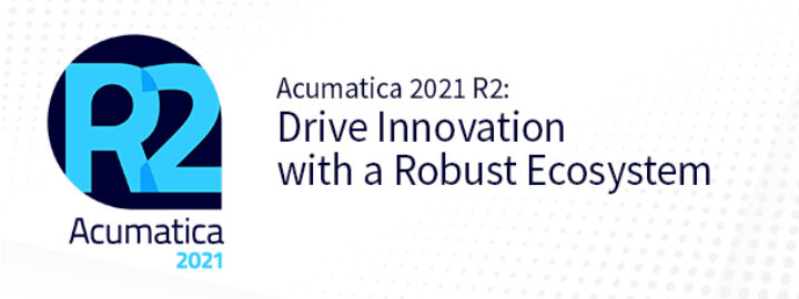 Acumatica 2021 R2: Drive Innovation with a Robust Ecosystem