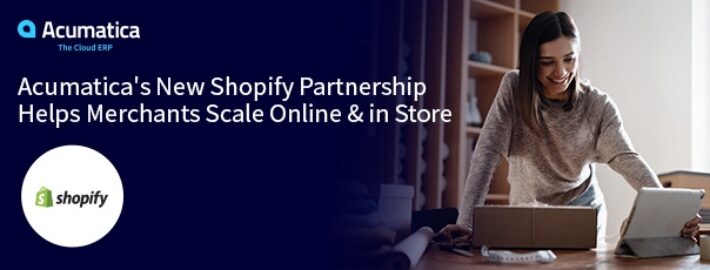 Acumatica's New Shopify Partnership Helps Merchants Scale Online & in Store