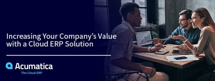 Increasing Your Company’s Value with a Cloud ERP Solution