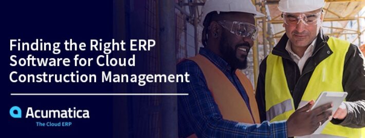 Finding the Right ERP Software for Cloud Construction Management