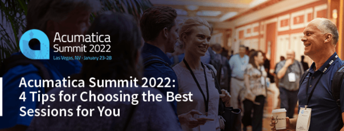 Acumatica Summit 2022: 4 Tips for Choosing the Best Sessions for You