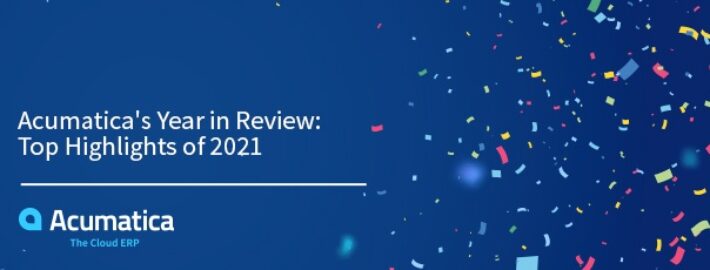 Acumatica's Year in Review: Top Highlights of 2021