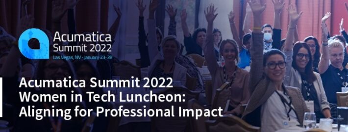 Acumatica Summit 2022 Women in Tech Luncheon: Aligning for Professional Impact