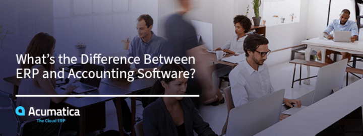 What’s the Difference Between ERP and Accounting Software?