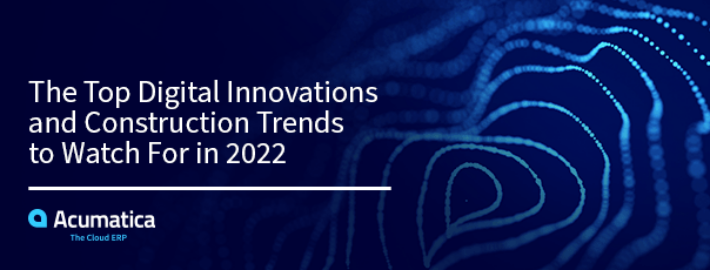 The Top Digital Innovations and Construction Trends to Watch For in 2022