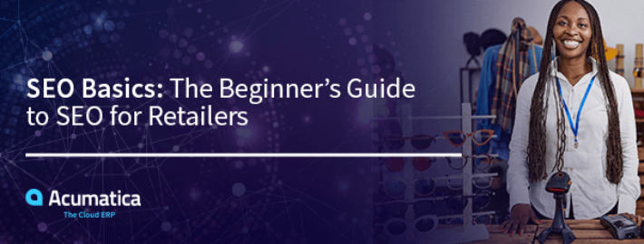 SEO Basics: The Beginner’s Guide to SEO for Retailers