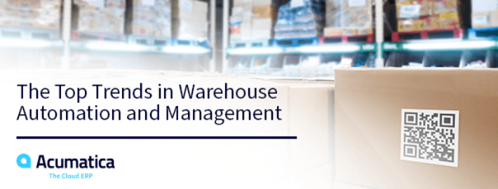 The Top Trends in Warehouse Automation and Management
