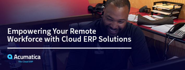 Empowering Your Remote Workforce with Cloud ERP Solutions