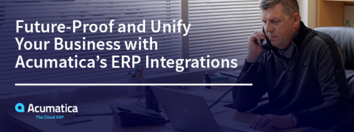 Future-Proof and Unify Your Business with Acumatica’s ERP Integrations