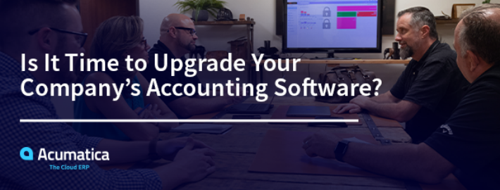 Is It Time to Upgrade Your Company’s Accounting Software?