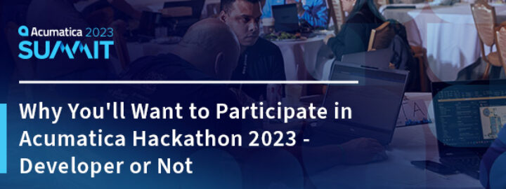 Why You'll Want to Participate in Acumatica Hackathon 2023 - Developer or Not