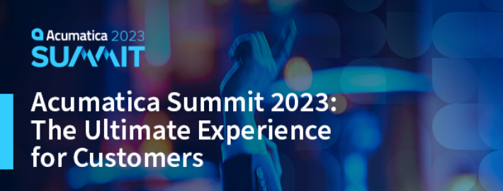 Acumatica Summit 2023: The Ultimate Experience for Customers