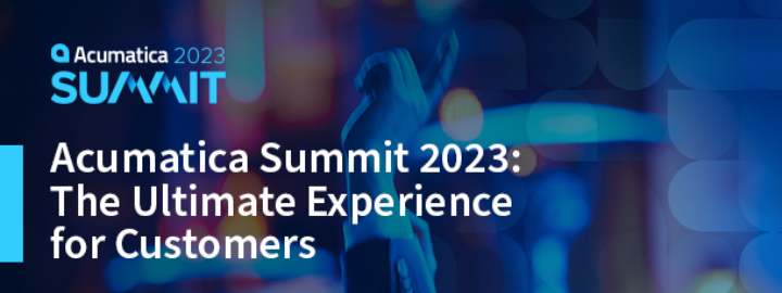 Acumatica Summit 2023: The Ultimate Experience for Customers
