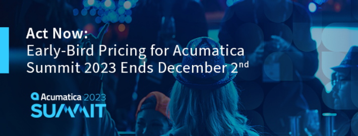 Act Now: Early Bird Pricing for Acumatica Summit 2023 Ends December 2!