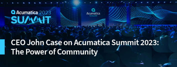 CEO John Case on Acumatica Summit 2023: The Power of Community