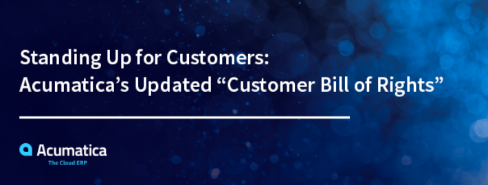 Standing Up for Customers: Acumatica’s Updated “Customer Bill of Rights”