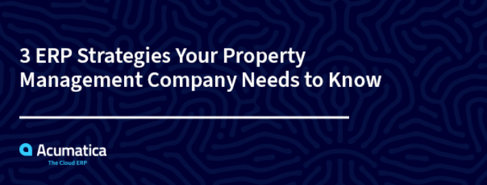 3 ERP Strategies Your Property Management Company Needs to Know