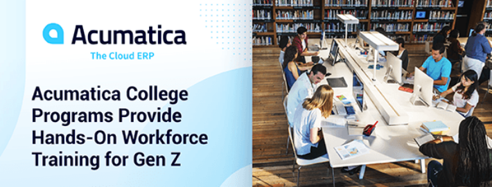 Acumatica College Programs Provide Hands-On Workforce Training for Gen Z