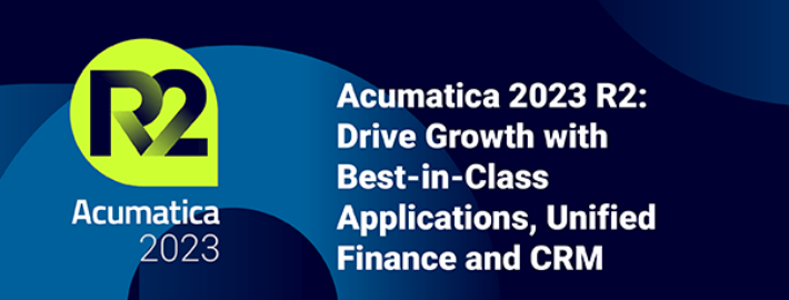 Acumatica 2023 R2: Drive Growth with Best-in-Class Applications, Unified Finance and CRM