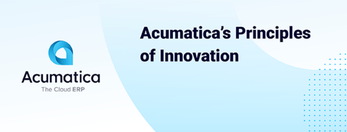 Acumatica Principles of Innovation: Delivering Innovative Technology and Building Trust